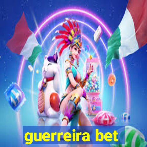 guerreira bet